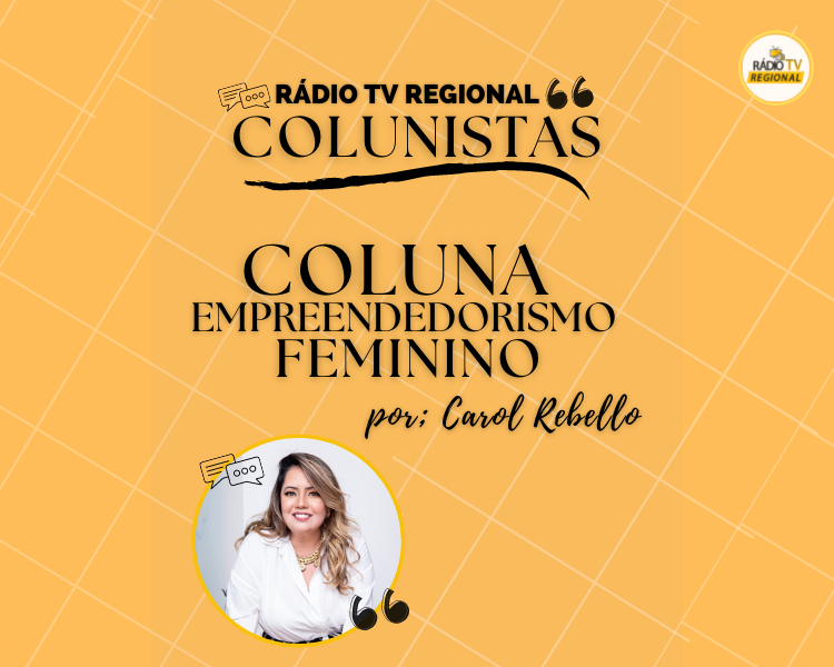 #colunistas | Coluna Empreendedorismo – por Carol Rebello
